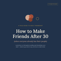 How to Make Friends After 30 - self-help PDF guide cover